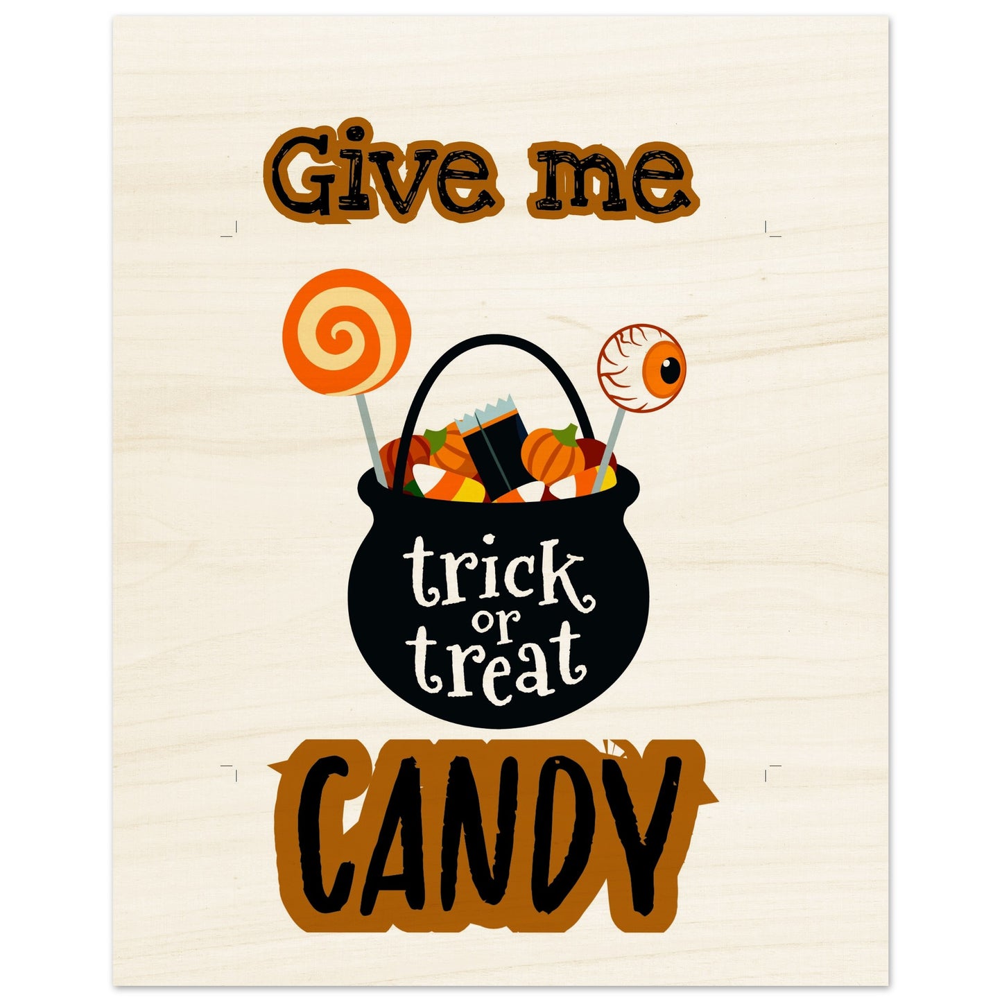 Give me candy -Wood Prints