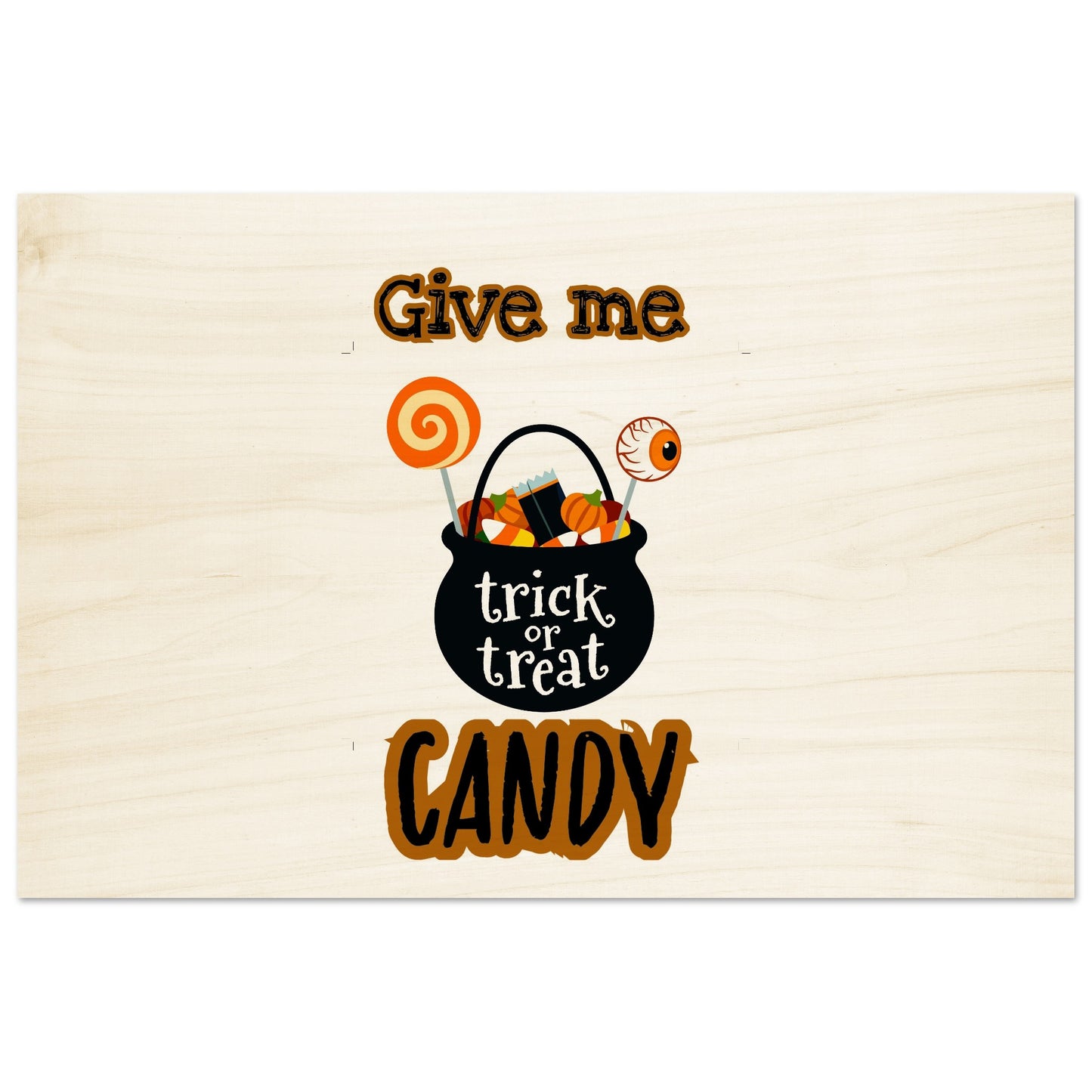 Give me candy -Wood Prints